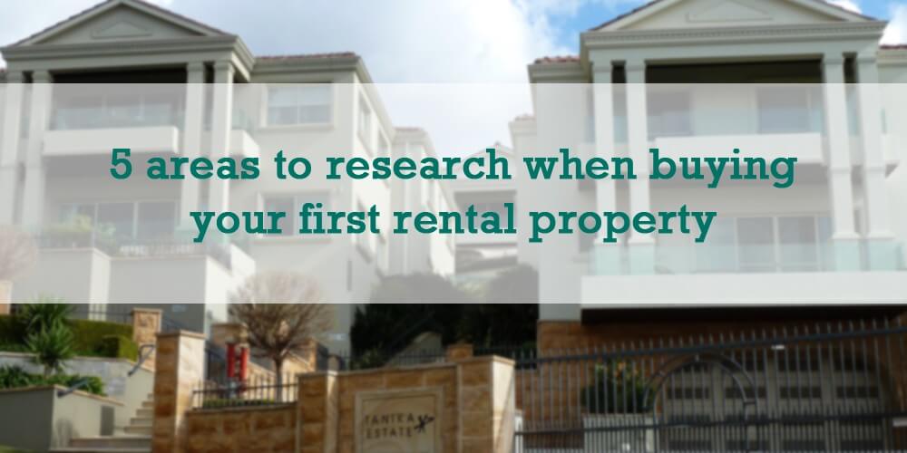 5 areas to research when buying your first rental property