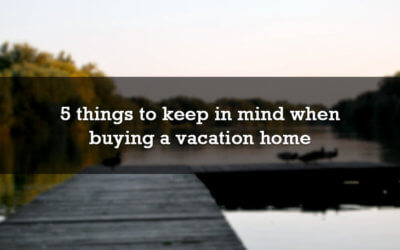 5 things to keep in mind when buying a vacation home