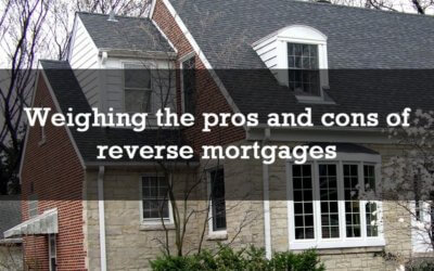 Weighing the pros and cons of reverse mortgages