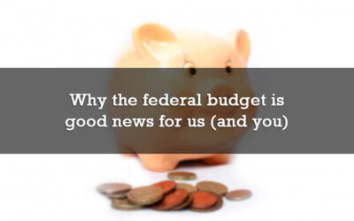 Why the federal budget is good news for us (and you)