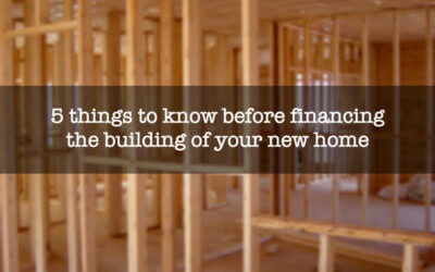 5 things to know before financing the building of your new home