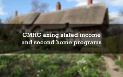 CMHC axed stated income and second home programs