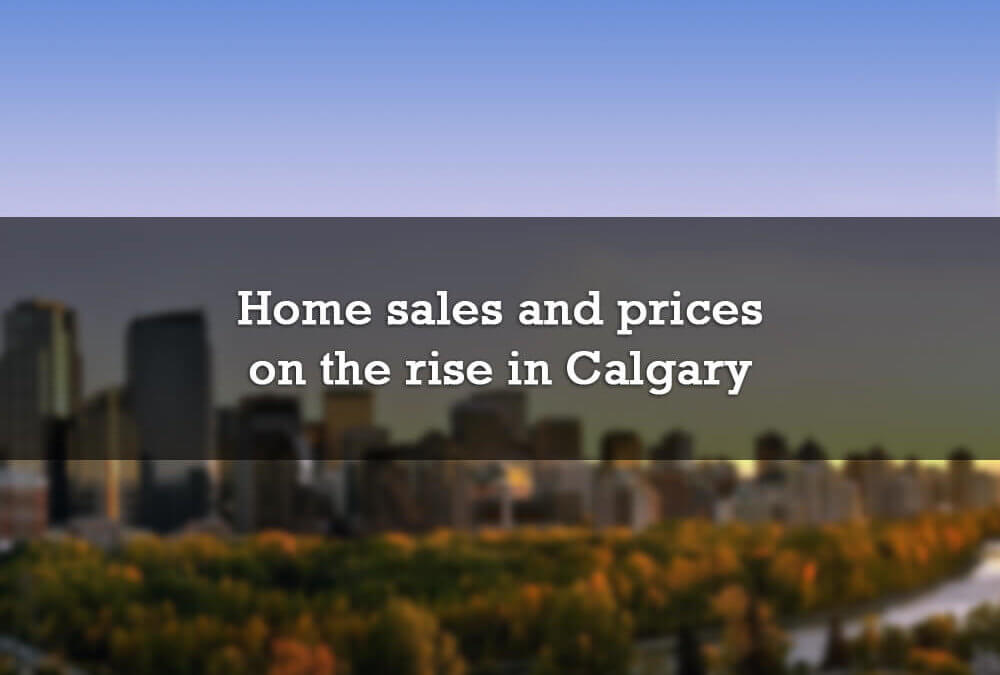 Home sales and prices on the rise in Calgary