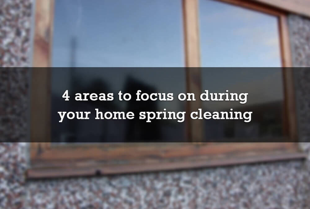 4 areas to focus on during your home spring cleaning