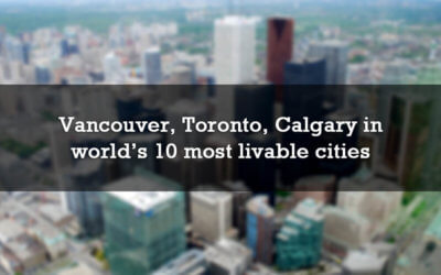 Vancouver, Toronto, Calgary among world’s 10 most livable cities