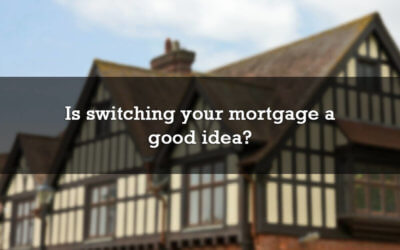 Is switching your mortgage a good idea?