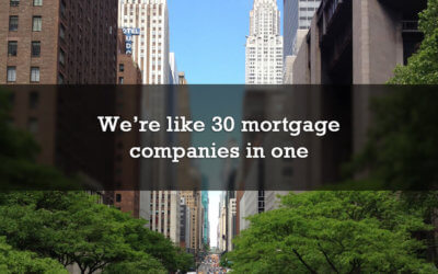 We’re like 30 mortgage companies in one