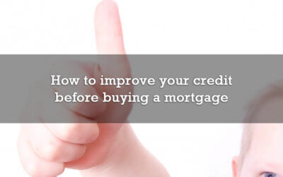 How to improve your credit before buying a mortgage