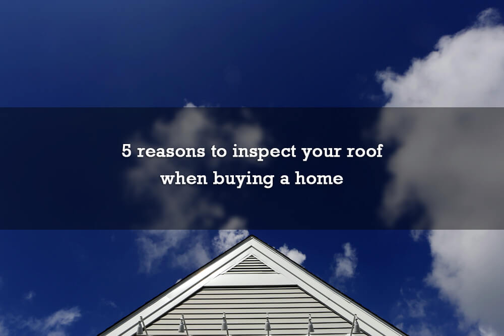 5 reasons to inspect your roof when buying a home